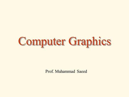 Computer Graphics Prof. Muhammad Saeed. 2 Hardware ( Graphic Cards ) II Hardware II Computer Graphics 1 August 2012.