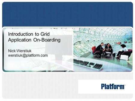 Introduction to Grid Application On-Boarding Nick Werstiuk