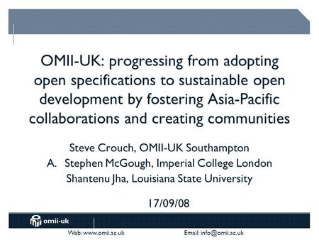 Web:    OMII-UK: progressing from adopting open specifications to sustainable open development by fostering Asia-Pacific.