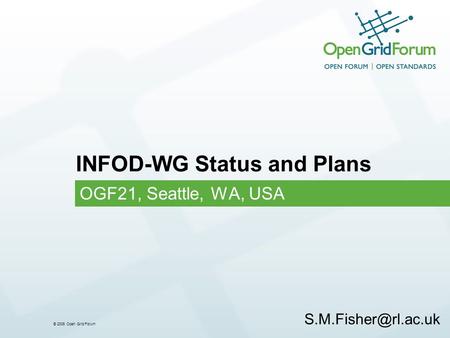 © 2006 Open Grid Forum INFOD-WG Status and Plans OGF21, Seattle, WA, USA