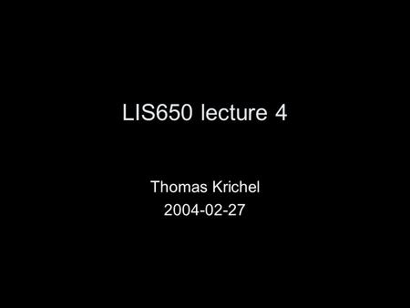 LIS650 lecture 4 Thomas Krichel 2004-02-27. today Advice CSS Properties –Box properties-- List properties –Table properties-- Classification properties.