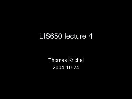 LIS650 lecture 4 Thomas Krichel 2004-10-24. today Advice CSS Properties –Box properties –List properties –Classification properties Fun with selectors.