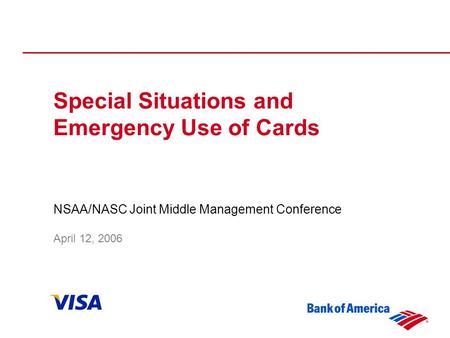 Special Situations and Emergency Use of Cards NSAA/NASC Joint Middle Management Conference April 12, 2006.