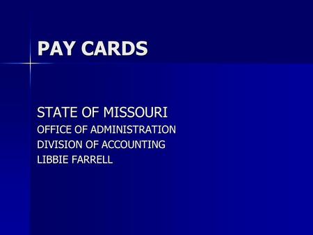 PAY CARDS STATE OF MISSOURI OFFICE OF ADMINISTRATION DIVISION OF ACCOUNTING LIBBIE FARRELL.