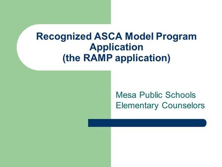 Recognized ASCA Model Program Application (the RAMP application)