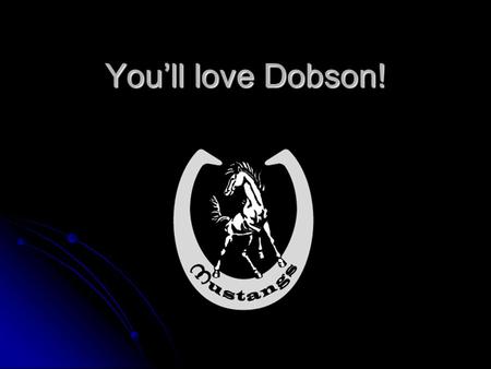 Youll love Dobson!. Engagement Students who are engaged in school are more likely to be successful academically and socially Students who are engaged.