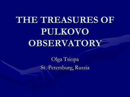 THE TREASURES OF PULKOVO OBSERVATORY