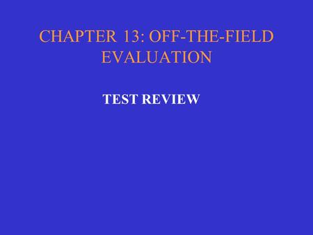 CHAPTER 13: OFF-THE-FIELD EVALUATION