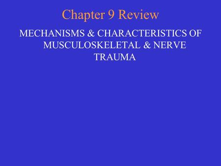 MECHANISMS & CHARACTERISTICS OF MUSCULOSKELETAL & NERVE TRAUMA
