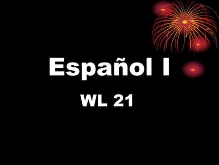 Español I WL 21. Course Outline Spanish I: Introduces students to the basic vocabulary of the language and components of the culture of the countries.