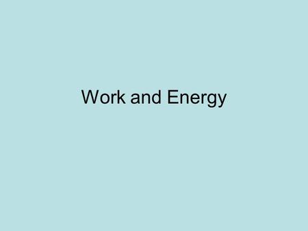 Work and Energy.