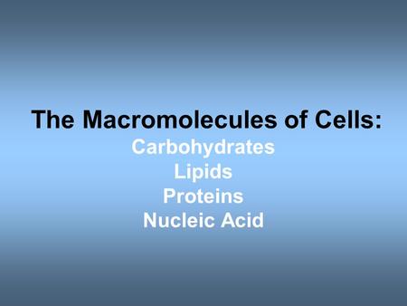 Organic Molecules * Organic molecules are found in living things (vs. Nonorganic) * Referred to as “macromolecules” -- Carbohydrates -- Lipids -- Proteins.