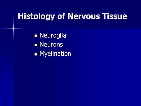 Histology of Nervous Tissue