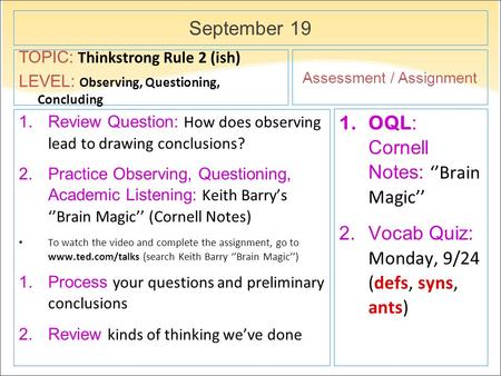 September 19 1.Review Question: How does observing lead to drawing conclusions? 2.Practice Observing, Questioning, Academic Listening: Keith Barrys Brain.