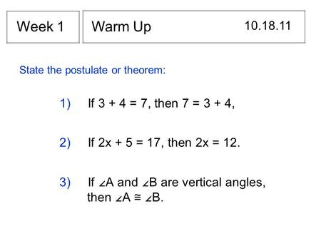 Week 1 Warm Up ) If = 7, then 7 = 3 + 4,