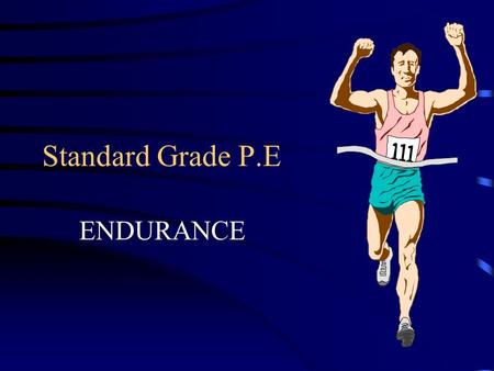 Standard Grade P.E ENDURANCE.
