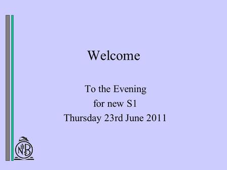 Welcome To the Evening for new S1 Thursday 23rd June 2011.