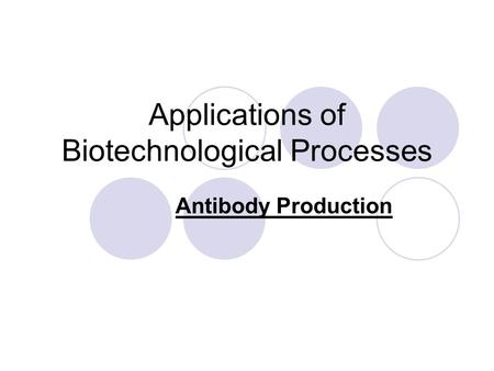 Applications of Biotechnological Processes Antibody Production.