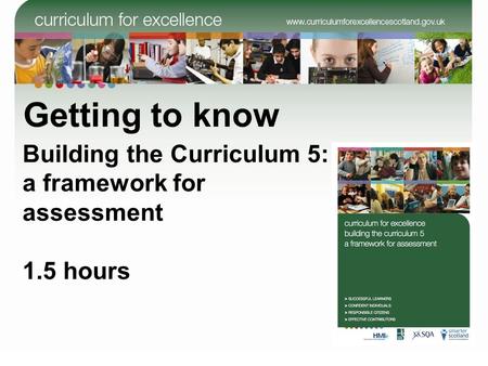 Getting to know Building the Curriculum 5: a framework for assessment 1.5 hours.