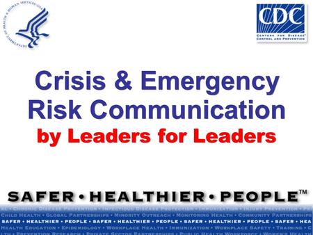 Crisis & Emergency Risk Communication by Leaders for Leaders.