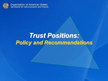 Trust Positions: Policy and Recommendations. I. Mandate II. Definitions III. Situation as of January 31, 2008 IV. Conclusions V. Recommendation for CAAP.