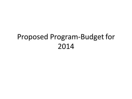 Proposed Program-Budget for 2014. 4. To request the Secretary General that the proposed program-budget for 2014, reflect a proportional across-the-board.