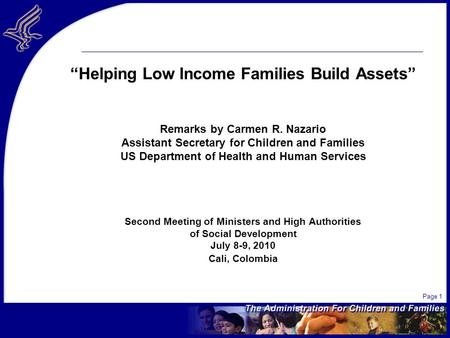 Page 1 Helping Low Income Families Build Assets Remarks by Carmen R. Nazario Assistant Secretary for Children and Families US Department of Health and.
