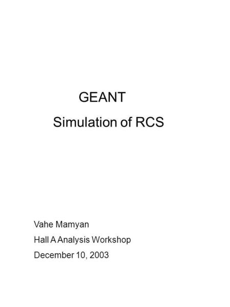 GEANT Simulation of RCS Vahe Mamyan Hall A Analysis Workshop December 10, 2003.