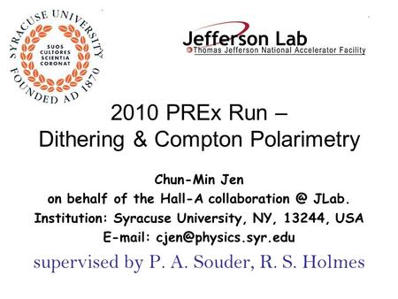 2010 PREx Run – Dithering & Compton Polarimetry Chun-Min Jen on behalf of the Hall-A JLab. Institution: Syracuse University, NY, 13244,