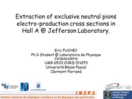 December 16 20081 Extraction of exclusive neutral pions electro-production cross sections in Hall Jefferson Laboratory. Eric FUCHEY Ph.D