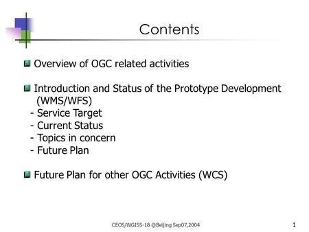 Sep07,2004 JAXA/RESTEC OGC Activities Status Report Shinobu Kawahito Remote Sensing Technology Center of Japan (RESTEC) Osamu Ochiai.