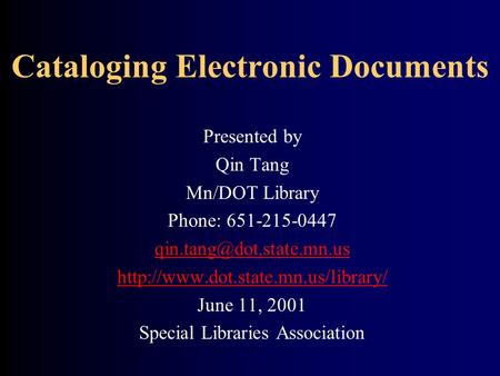 Cataloging Electronic Documents Presented by Qin Tang Mn/DOT Library Phone: 651-215-0447  June.