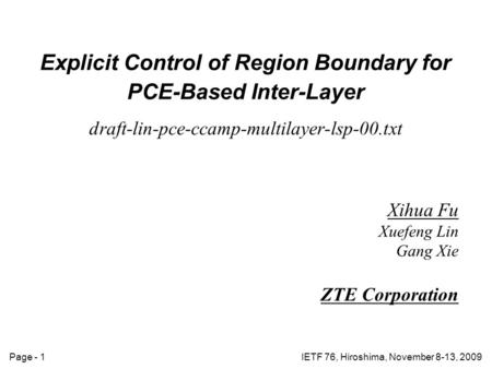 Page - 1IETF 76, Hiroshima, November 8-13, 2009 Explicit Control of Region Boundary for PCE-Based Inter-Layer draft-lin-pce-ccamp-multilayer-lsp-00.txt.