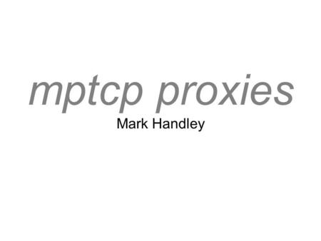 mptcp proxies Mark Handley