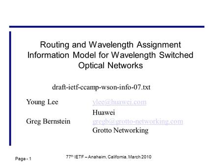 Page - 1 77 th IETF – Anaheim, California, March 2010 Routing and Wavelength Assignment Information Model for Wavelength Switched Optical Networks Young.