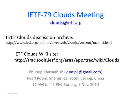IETF-79 Clouds Meeting  Bhumip Khasnabish Pearl Room, Shangri-La Hotel, Beijing, China.