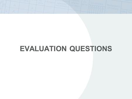 Evaluation Questions Note: If not used for testing purposes, evaluation questions may be used in slide format inserted within or at the end of each module.