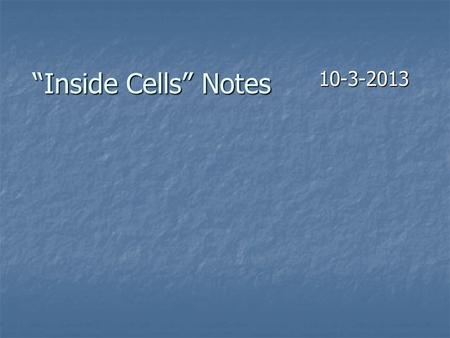 “Inside Cells” Notes 10-3-2013.