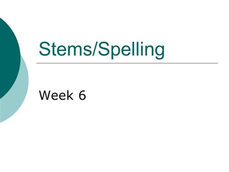 Stems/Spelling Week 6. vita Meaning: life Example: vitamin Sentence: A vitamin will provide you with various types of benefits that will allow you to.