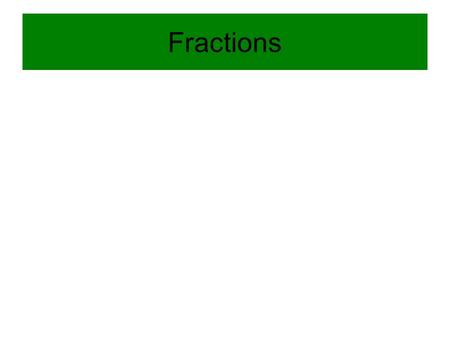Fractions. Less than 1 whole Mixed Numbers- in-between numbers Explorations with fractions: –Comparing and ordering fractions –Adding and Subtracting.