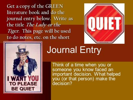 Journal Entry Think of a time when you or someone you know faced an important decision. What helped you (or that person) make the decision? Get a copy.