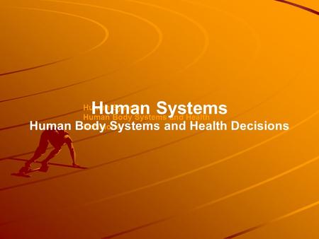 Human Systems Human Body Systems and Health Decisions Human Systems Human Body Systems and Health Decisions.