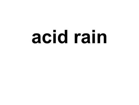 Acid rain. rain that is contaminated with pollutants such as sulfur dioxide and nitrogen oxide gases.