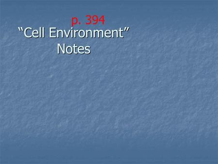 “Cell Environment” Notes