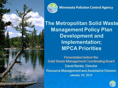 The Metropolitan Solid Waste Management Policy Plan Development and Implementation; MPCA Priorities Presentation before the Solid Waste Management Coordinating.