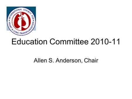 Education Committee 2010-11 Allen S. Anderson, Chair.