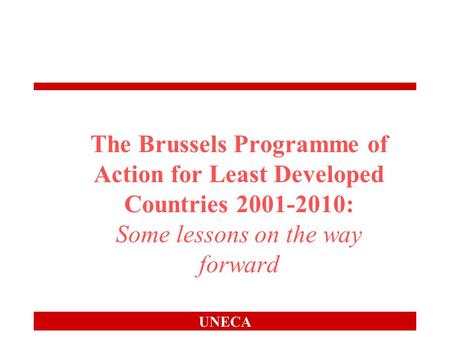 UNECA The Brussels Programme of Action for Least Developed Countries 2001-2010: Some lessons on the way forward.