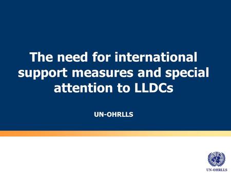 UN-OHRLLS The need for international support measures and special attention to LLDCs UN-OHRLLS.