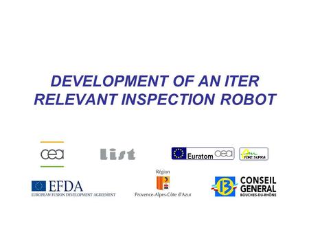 Euratom 1 AIA robot – 2007.10 DEVELOPMENT OF AN ITER RELEVANT INSPECTION ROBOT Euratom.