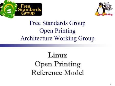 1 Linux Open Printing Reference Model Free Standards Group Open Printing Architecture Working Group.
